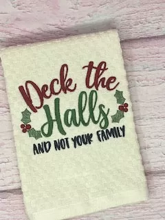 Funny Christmas Embroidered Kitchen Hand Towel, Deck the Halls and Not your Family