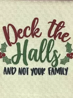 Funny Christmas Embroidered Kitchen Hand Towel, Deck the Halls and Not your Family