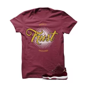 Jordan 11 Velvet Maroon Night Burgundy T Shirt (Don't Trust Anyone)